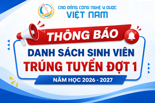 THÔNG BÁO DANH SÁCH SINH VIÊN TRÚNG TUYỂN ĐỢT 1 NĂM 2026 - 2027