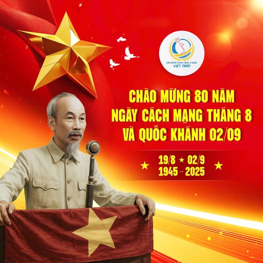 CHÀO MỪNG KỶ NIỆM 80 NĂM CÁCH MẠNG THÁNG TÁM VÀ QUỐC KHÁNH 2/9 (1945–2025)
